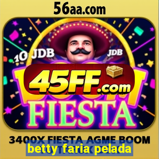 betty faria pelada